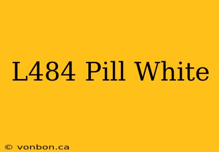 L484 Pill White