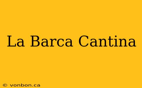 La Barca Cantina