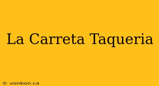 La Carreta Taqueria