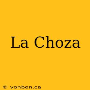 La Choza