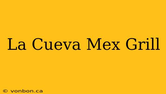 La Cueva Mex Grill