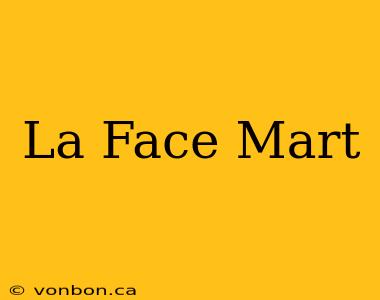 La Face Mart