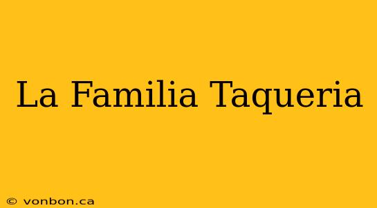 La Familia Taqueria