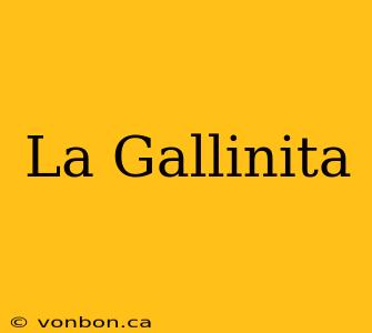 La Gallinita