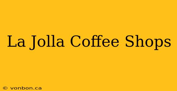 La Jolla Coffee Shops