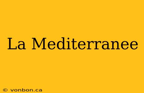 La Mediterranee