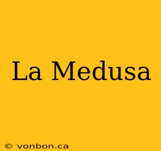 La Medusa