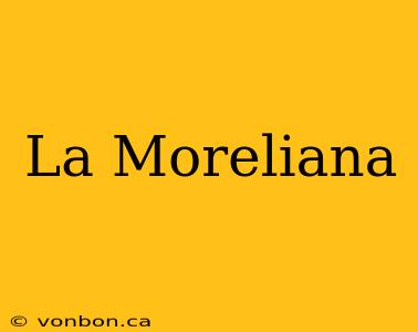 La Moreliana