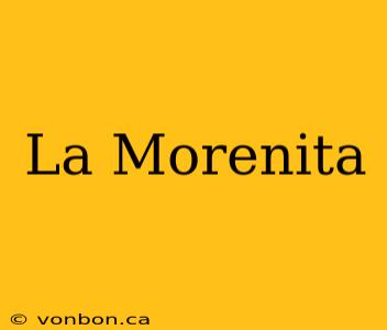 La Morenita