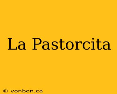 La Pastorcita