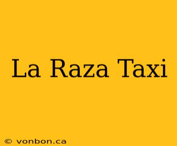 La Raza Taxi