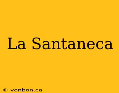 La Santaneca