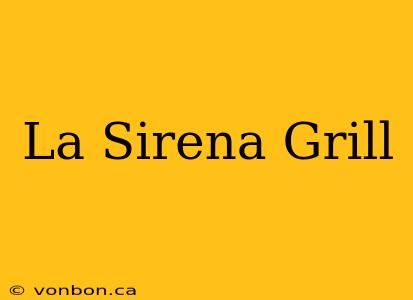 La Sirena Grill