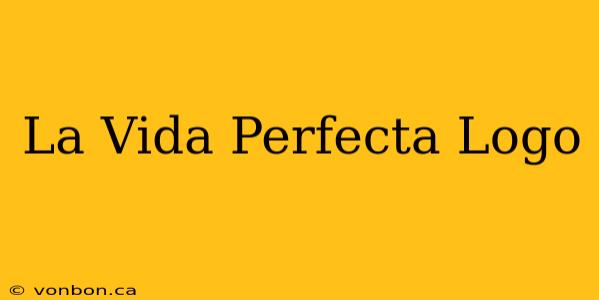 La Vida Perfecta Logo