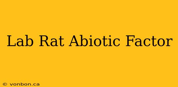 Lab Rat Abiotic Factor