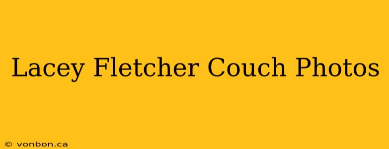 Lacey Fletcher Couch Photos