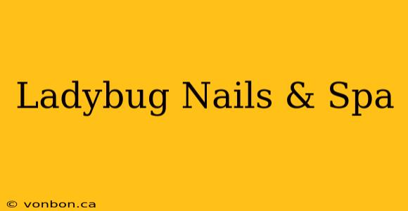 Ladybug Nails & Spa