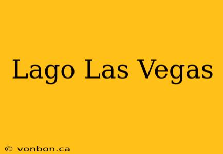 Lago Las Vegas