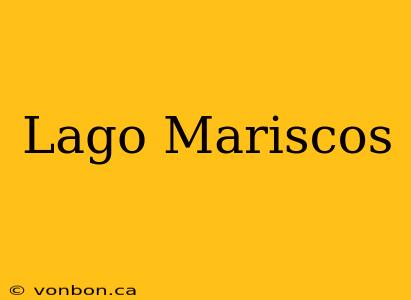 Lago Mariscos