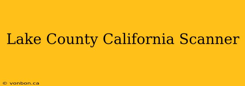 Lake County California Scanner