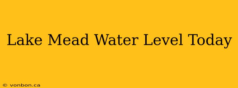 Lake Mead Water Level Today