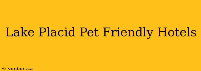 Lake Placid Pet Friendly Hotels