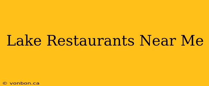 Lake Restaurants Near Me