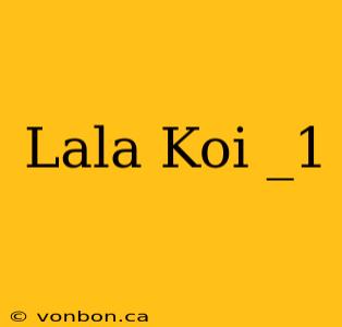 Lala Koi _1