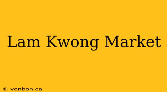 Lam Kwong Market