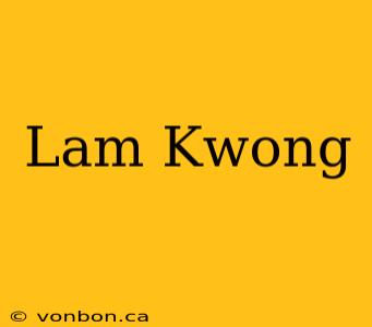 Lam Kwong