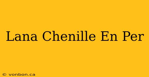 Lana Chenille En Per