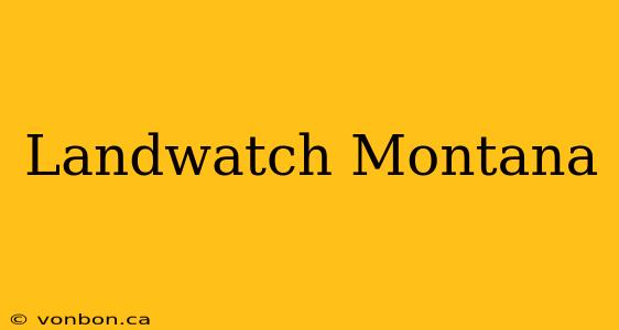 Landwatch Montana