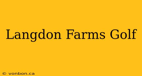 Langdon Farms Golf