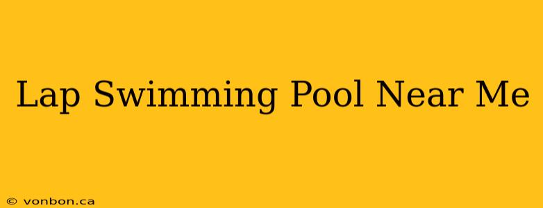 Lap Swimming Pool Near Me