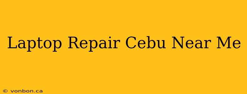 Laptop Repair Cebu Near Me