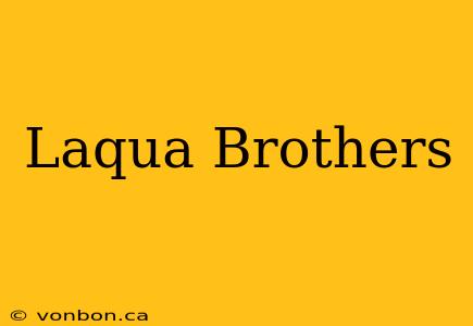 Laqua Brothers