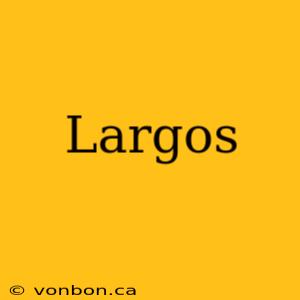 Largos