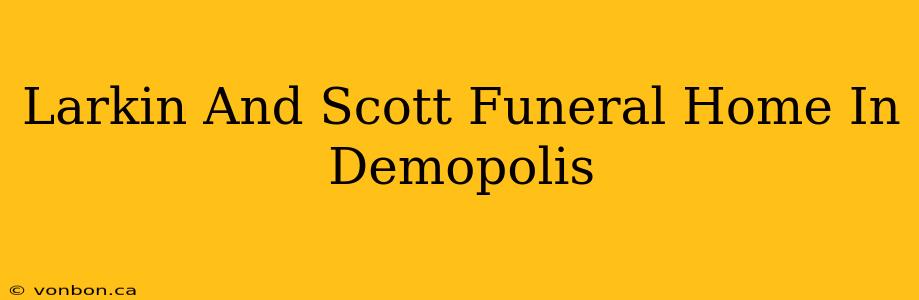 Larkin And Scott Funeral Home In Demopolis