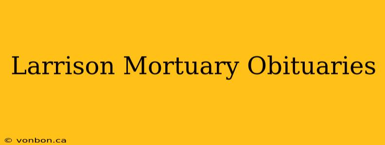 Larrison Mortuary Obituaries