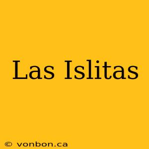 Las Islitas