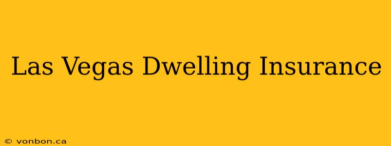 Las Vegas Dwelling Insurance