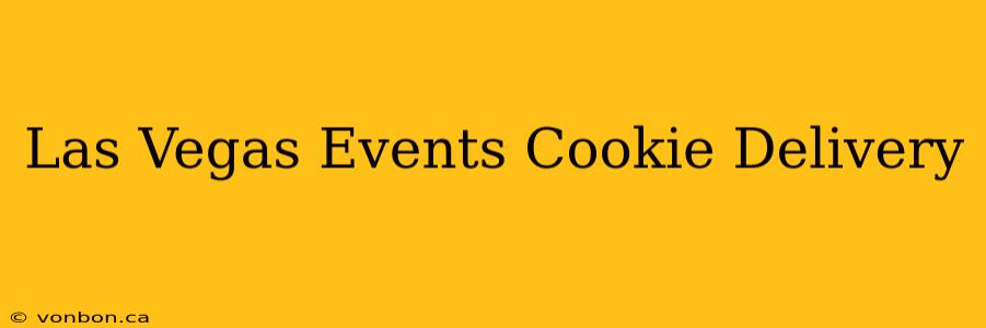 Las Vegas Events Cookie Delivery