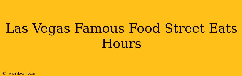 Las Vegas Famous Food Street Eats Hours