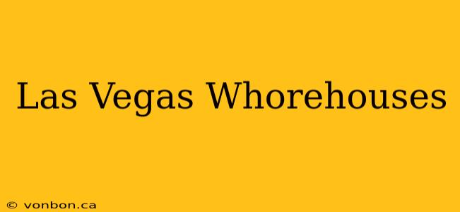 Las Vegas Whorehouses