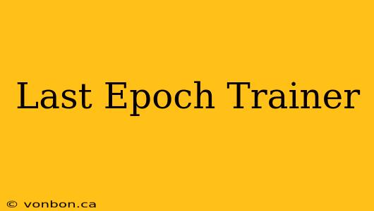 Last Epoch Trainer