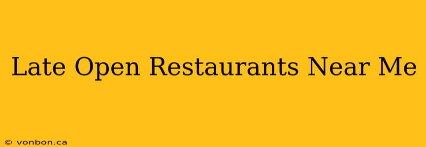 Late Open Restaurants Near Me