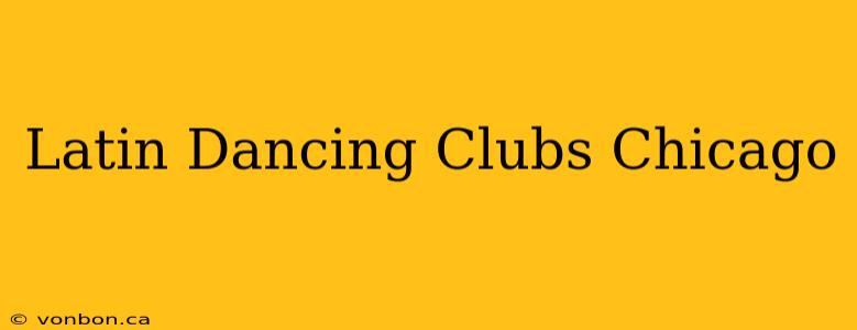 Latin Dancing Clubs Chicago