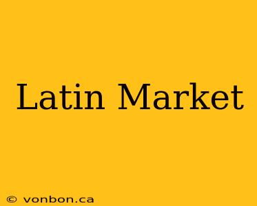 Latin Market