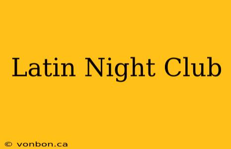 Latin Night Club