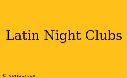 Latin Night Clubs